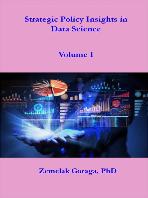 Title details for Strategic Policy Insights in Data Science by Zemelak Goraga - Available